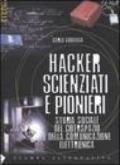 Hacker, scienziati e pionieri. Storia sociale del ciberspazio e della comunicazione elettronica