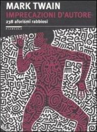 Imprecazioni d'autore. 238 aforismi rabbiosi. Testo inglese a fronte