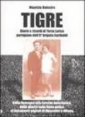 Tigre. Diario e ricordi di Terzo Larice partigiano dell'8° brigata Garibaldi. Dalla Romagna alla Foresta Amazzonica, dalla guerra partigiana...