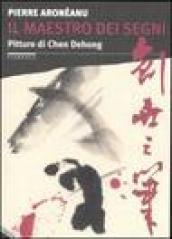 Il maestro dei segni. Pitture di Chen Dehong