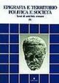 Epigrafia e territorio, politica e società. Temi di antichità romane. 4.