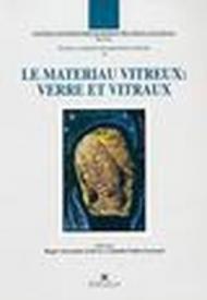 Le materiau vitreux: verre et vitraux