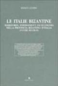 Le italie bizantine. Territorio, insediamenti ed economia nella provincia bizantina d'Italia (VI-VIII secolo)