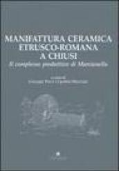 Manifattura ceramica etrusco-romana a Chiusi. Il complesso produttivo di Marcianella