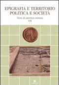 Epigrafia e territorio, politica e società. Temi di antichità romane. Vol. 7