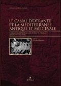 Le canal d'Otrante et la Méditerranée antique et médiévale. Colloque organisé à l'Université de Paris (Nanterre, 20-21 novembre 2000)