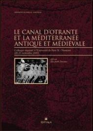 Le canal d'Otrante et la Méditerranée antique et médiévale. Colloque organisé à l'Université de Paris (Nanterre, 20-21 novembre 2000)
