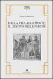 Dalla vita alla morte: il destino delle Parche. (Da Catullo a Seneca)