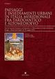 Paesaggi e insediamenti urbani in Italia meridionale tra Tardoantico e Altomedioevo. Atti del 2° Seminario sul Tardoantico e l'Altomedioevo in Italia meridionale