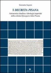 I decreta pisana. Autonomia cittadina e ideologia imperiale nella colonia opsequens iulia pisana