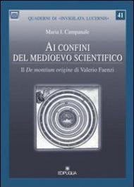 Ai confini del medioevo scientifico. Il «De montium origine» di Valerio Faenza