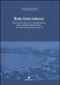 Bari industriale. Documenti per una archeologia degli edifici produttivi dal XIX secolo agli anni '40