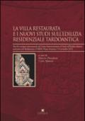 La villa restaurata e i nuovi studi dell'edilizia residenziale tardoantica. Atti del Convegno internazionale del Centro Interuniversitario di studi...