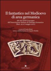 Il fantastico nel Medioevo di area germanica. Atti del 31° Convegno dell'Associazione italiana di filologia germanica (Bari, 25-27 maggio 2011)