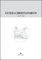 Vetera christianorum. Rivista del Dipartimento di studi classici e cristiani dell'Università degli studi di Bari (2014): 51