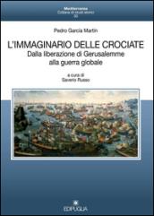 L'immaginario delle crociate. Dalla liberazione di Gerusalemme alla guerra globale