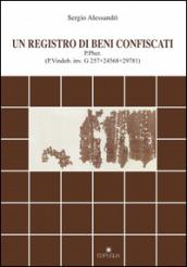 Un registro di beni confiscati. P.Pher. (P.Vindob. inv. G 257+24568+29781)