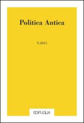 Politica antica. Rivista di prassi e cultura politica nel mondo greco e romano (2015). 5.