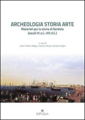 Archeologia storia arte. Materiali per la storia di Barletta (secoli IV a. C.-XIX d. C.)