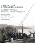 Antiche città e paesaggi d'Albania. Un secolo di ricerche archeologiche italo-albanesi. Ediz. italiana, albanese, inglese, tedesca e francese