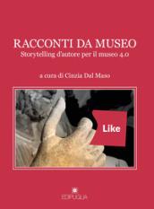 Racconti da museo. Storytelling d'autore per il museo 4.0