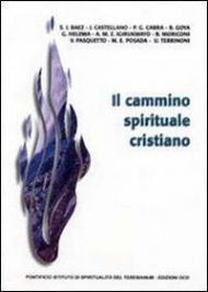 Il cammino spirituale cristiano. Atti e relazioni della 45ª Settimana della spiritualità