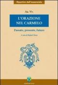 L' orazione nel Carmelo. Passato, presente, futuro