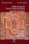 Sulle orme di San Pancrazio, martire romano. Culto, basilica, catacombe