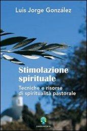 Stimolazione spirituale. Tecniche e risorse di spiritualità pastorale