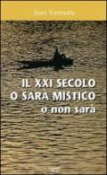 Il XXI secolo o sarà mistico o non sarà