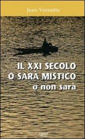 Il XXI secolo o sarà mistico o non sarà