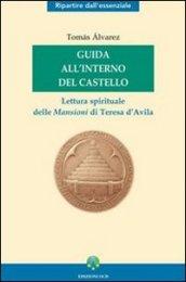 Guida all'interno del Castello. Lettura spirituale delle mansioni di Teresa d'Avila