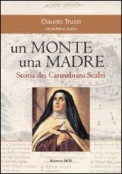 Un monte una madre. Storia dei Carmelitani Scalzi