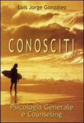 Conosciti. Psicologia generale e counseling