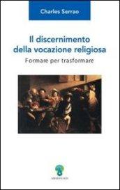 Il discernimento della vocazione religiosa. Formare per trasformare