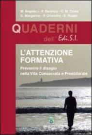 L' attenzione formativa. Prevenire il disagio nella vita consacrata e presbiterale