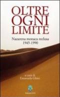 Oltre ogni limite. Nazarena monaca reclusa 1945-1990