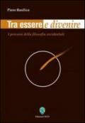 Tra essere e divenire. I percorsi della filosofia occidentale