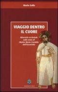 Viaggio dentro il cuore. Itinerario ecclesiale sulle orme di Madre Maria Candida dell'Eucaristia