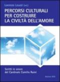 Percorsi culturali per costruire la civiltà dell'amore. Scritti in onore del cardinale Camillo Ruini