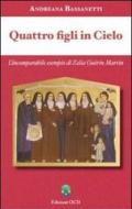 Quattro figli in cielo. L'incomparabile esempio di Zelia Guérin Martin