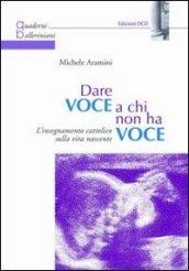 Dare voce a chi non ha voce. L'insegnamento cattolico della vita nascente