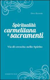 Spiritualità carmelitana e sacramenti. Via di crescita nello Spirito