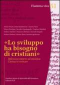 «Lo sviluppo ha bisogno di cristiani». Riflessioni intorno all'enciclica Caritas in veritate