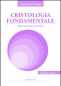 Cristologia fondamentale. Saggio sul mistero di Cristo