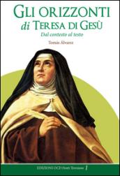 Gli orizzonti di Teresa di Gesù. Dal contesto al testo