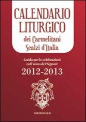 Calendario liturgico dei Carmelitani Scalzi d'Italia. Guida per le celebrazioni nell'anno del Signore 2012-2013