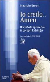 Io credo... amen. Il Simbolo apostolico in Joseph Ratzinger