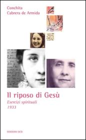 Il riposo di Gesù. Esercizi spirituali 1933