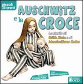 Auschwitz e la croce. La storia di Edith Stein e di Massimiliano Kolbe